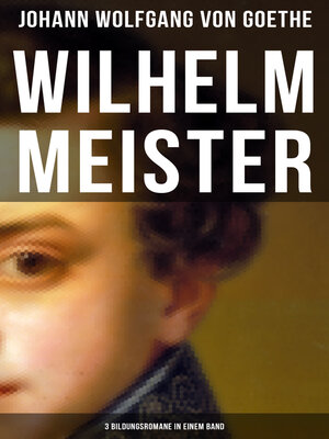 cover image of Wilhelm Meister (3 Bildungsromane in einem Band)